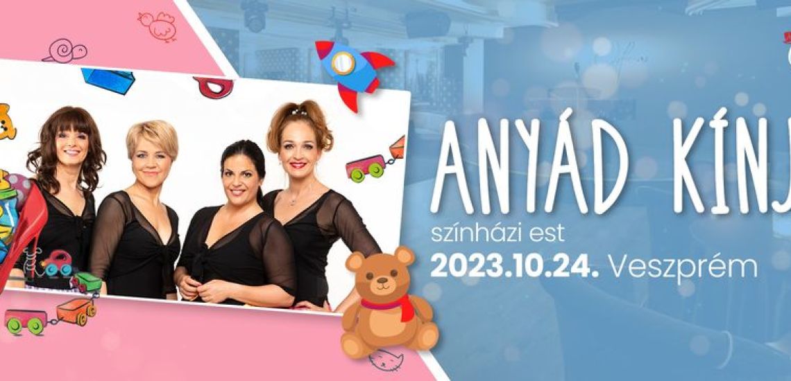 Anyád Kínja - Színházi est