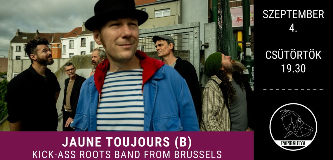 Jaune Toujours (B) "Kick-ass roots band from Brussels
