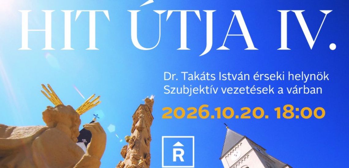 A Hit Útja IV – Dr. Takáts István érseki általános helynök atya vezetésével