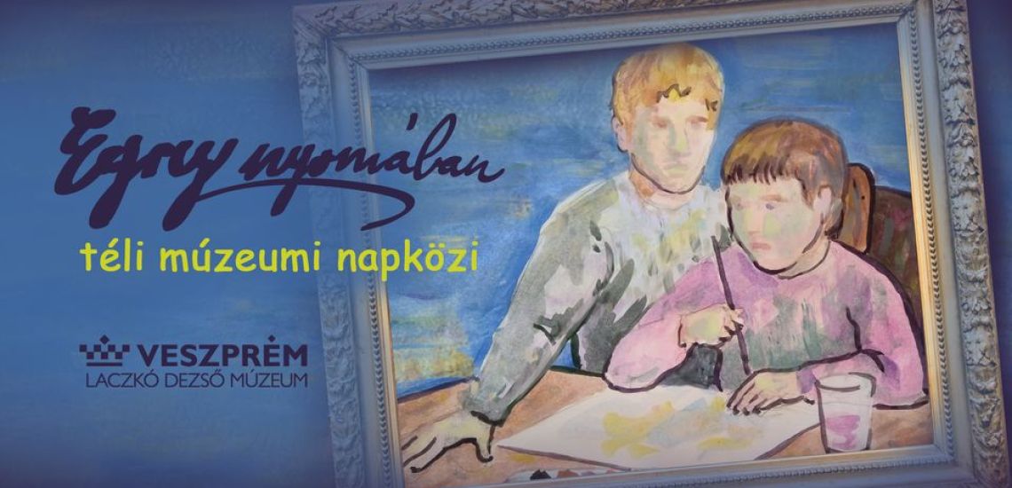 Téli napközi Egry nyomában- Egy nap a Múzeumban!