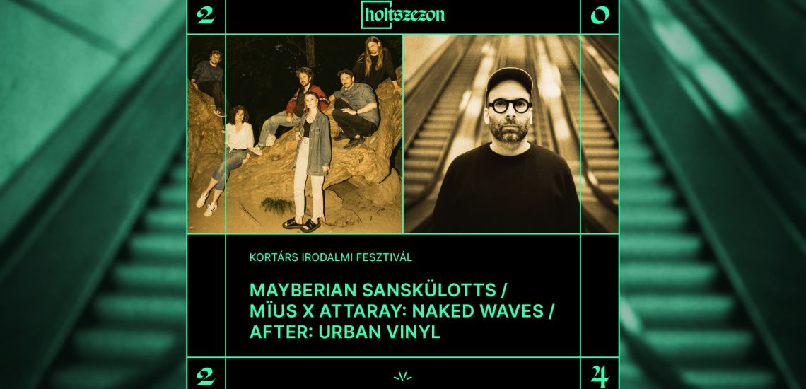 Holtszezon / Mayberian Sanskülotts / mïus x Attaray: naked waves / After: Urban Vinyl DJ-set