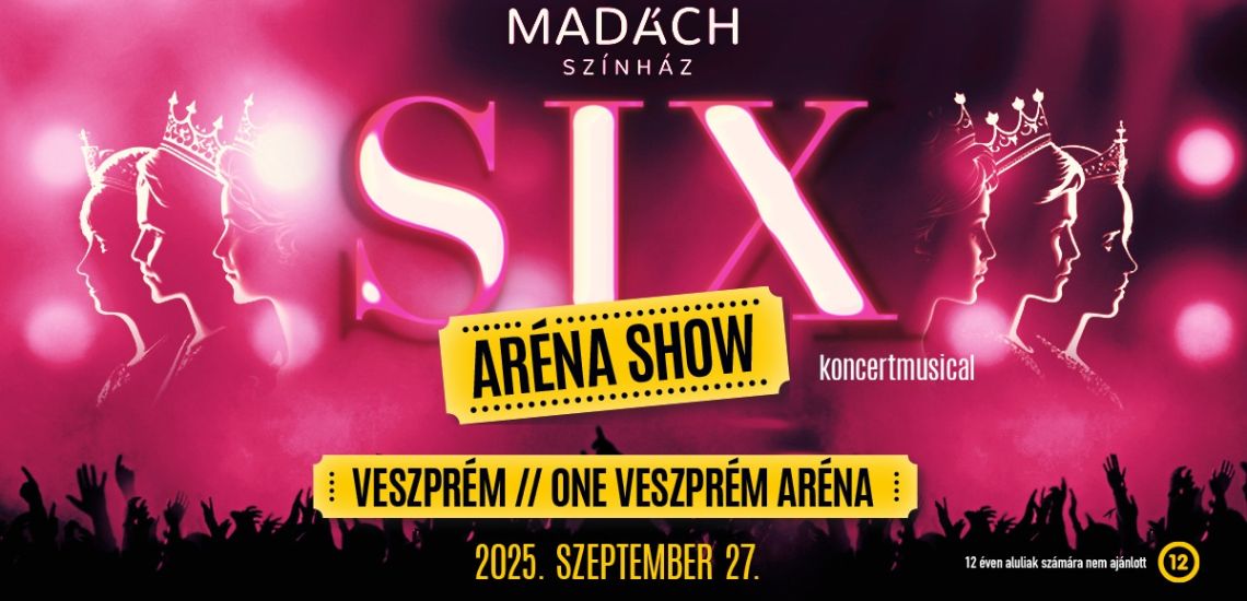 SIX koncertmusical - a Madách Színház előadása - ELMARAD