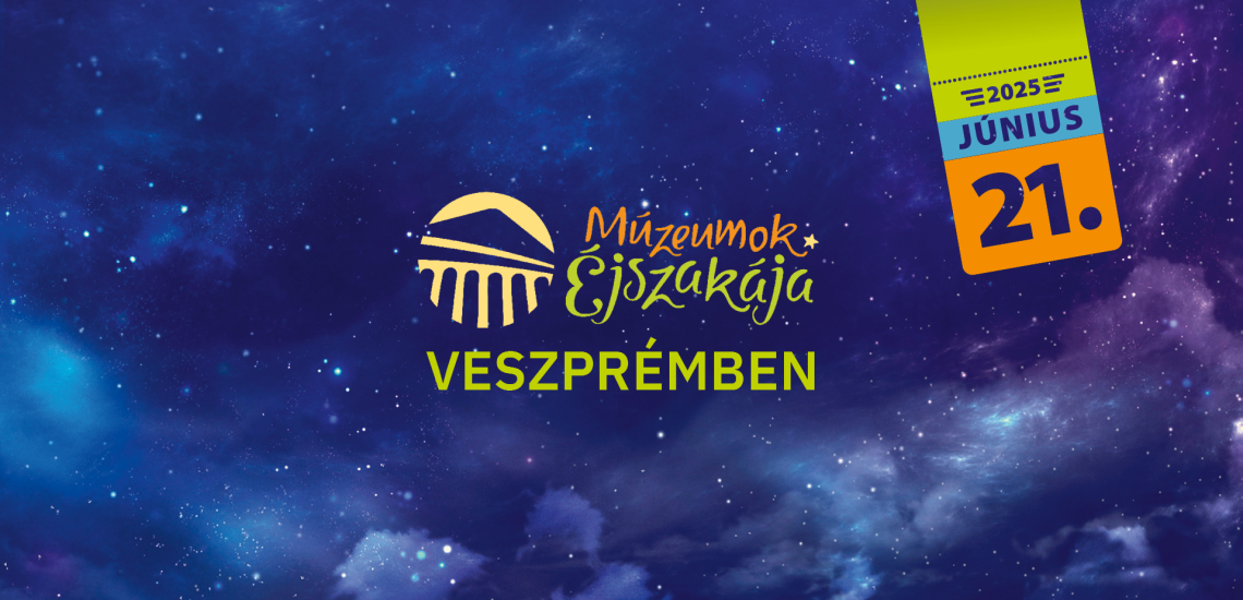 Múzeumok Éjszakája 2025 Veszprém