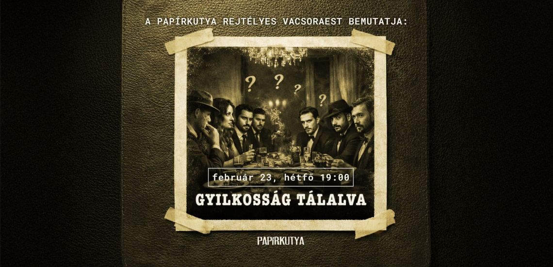 Gyilkosság tálalva – Papírkutya maffiagyűlés – Rejtélyes vacsoraest