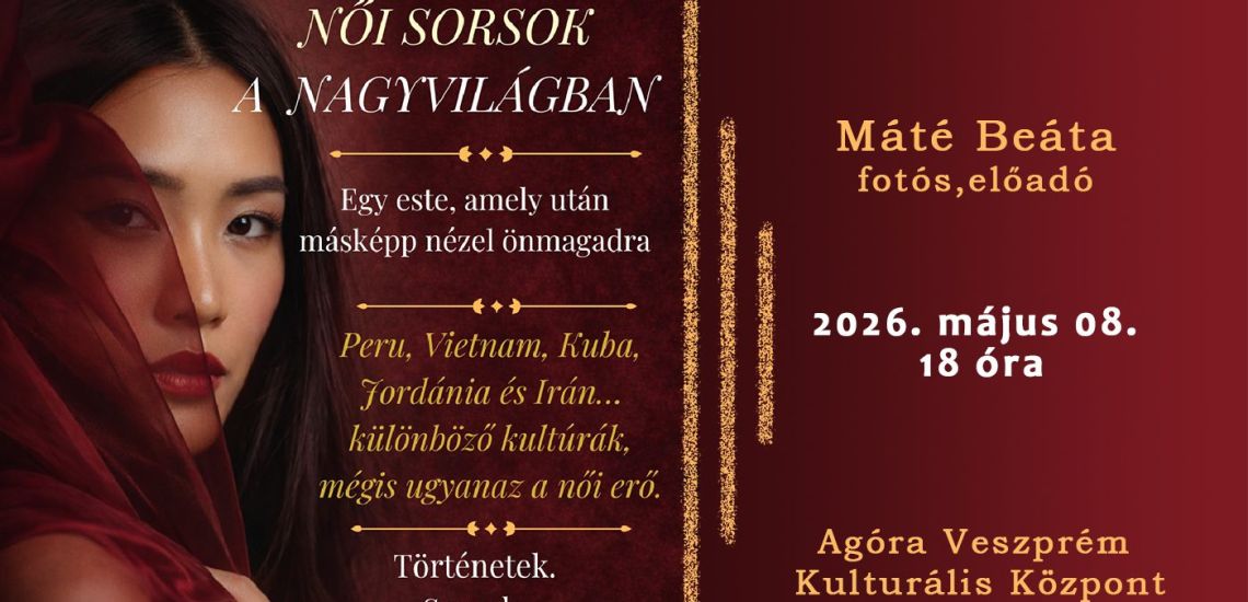 „Női sorsok a nagyvilágban” - előadás