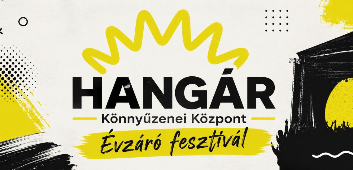 Hangár Könnyüzenei Központ - Évzáró fesztivál