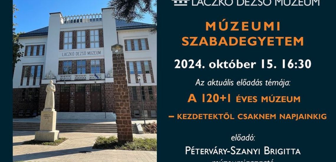 Múzeumi Szabadegyetem - A 120+1 éves múzeum - kezdetektől csaknem napjainkig 