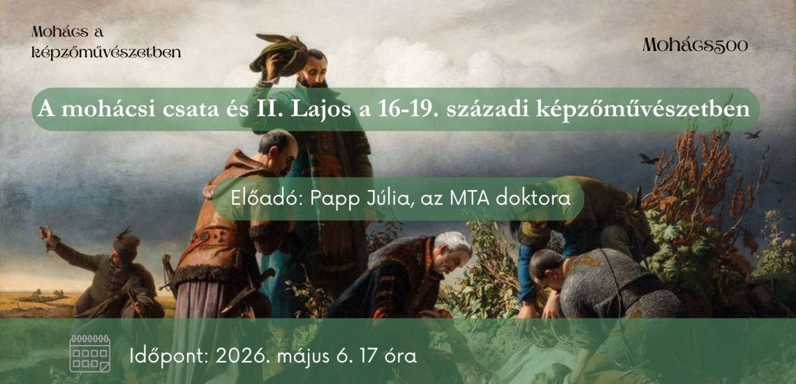 A mohácsi csata és II. Lajos a 16-19. századi képzőművészetben - előadás