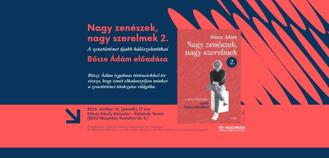 Nagy zenészek, nagy szerelmek 2. - A zenetörténet újabb hálószobatitkai / Bősze Ádám előadása