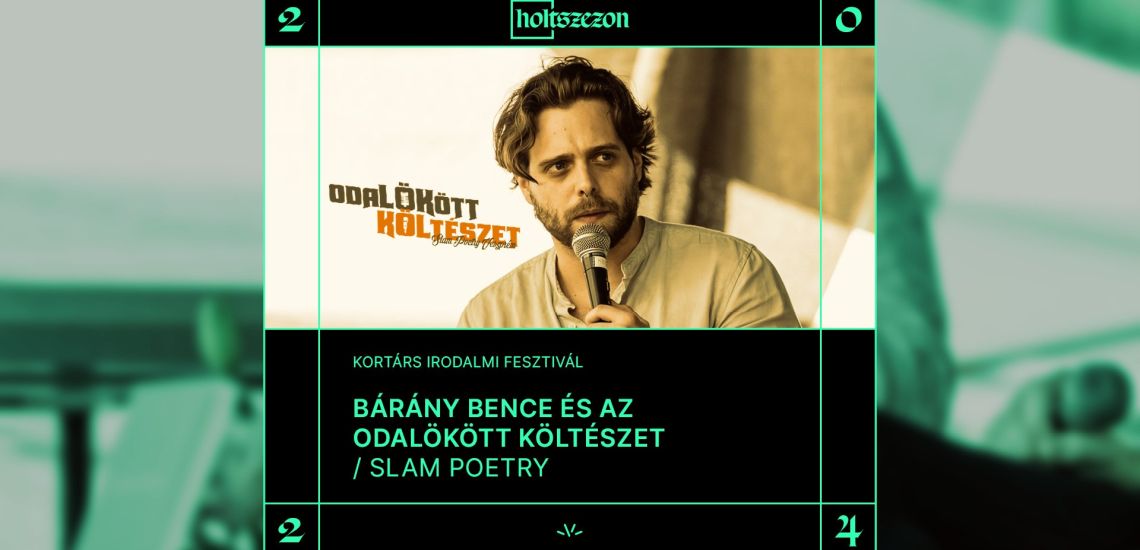 Holtszezon / Bárány Bence és az odaLÖKött KÖLtészet / Slam Poetry