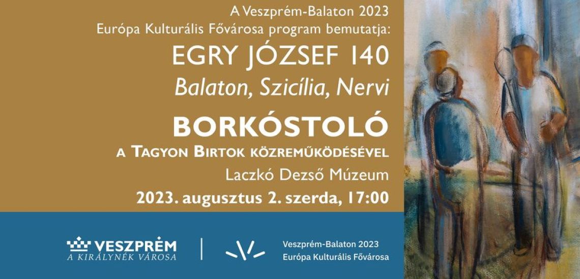 Borkóstoló a Tagyon Birtok közreműködésével – az Egry József 140 kiállításban