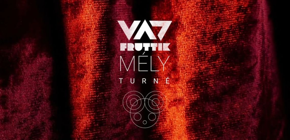 Vad Fruttik // Mély Turné 2025