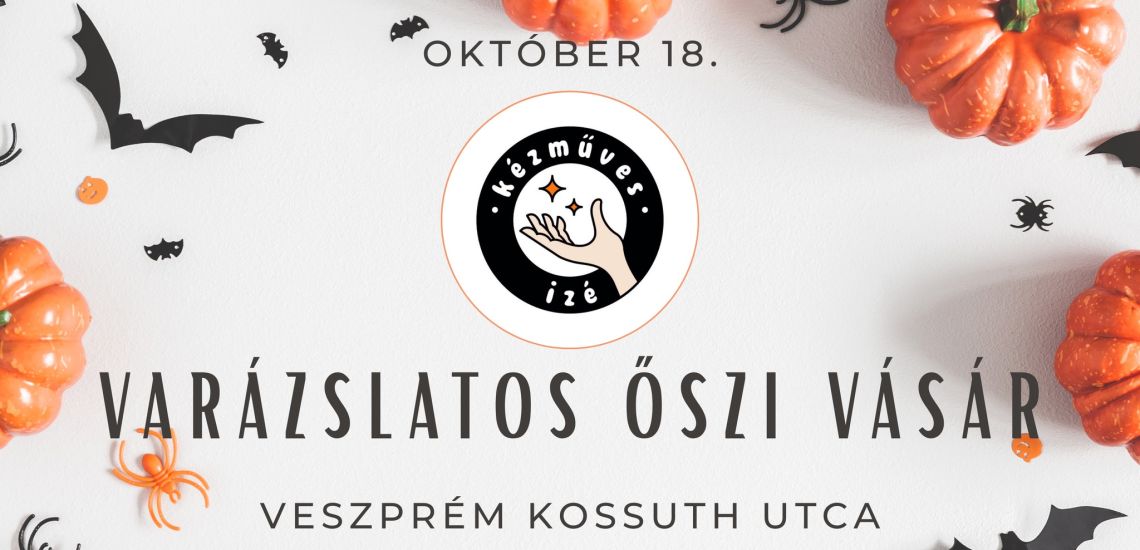 Veszprémi Kézműves IZÉ - Varázslatos őszi vásár