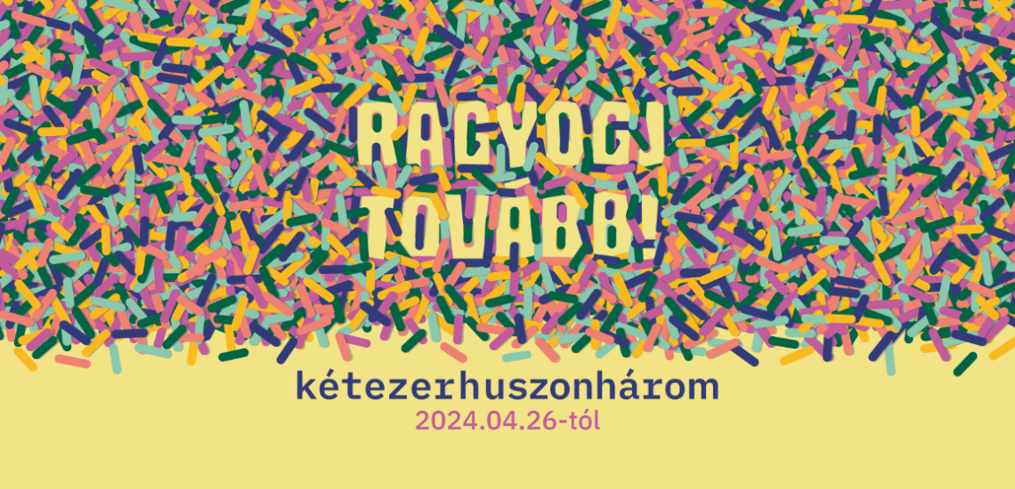 "Ragyogj tovább! Kétezerhuszonhárom" - kiállítás