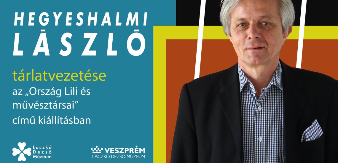 "Ország Lili és művésztársai" - Hegyeshalmi László tárlatvezetése