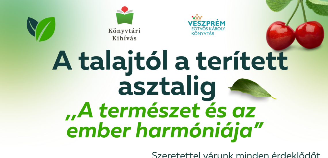 A talajtól a terített asztalig - "A természet és az ember harmóniája" - előadás