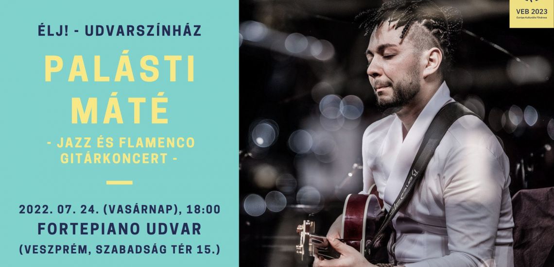 Palásti Máté gitárkoncert I Udvarszínház, FORTEpiano udvar (Veszprém, Szabadság tér 15.)