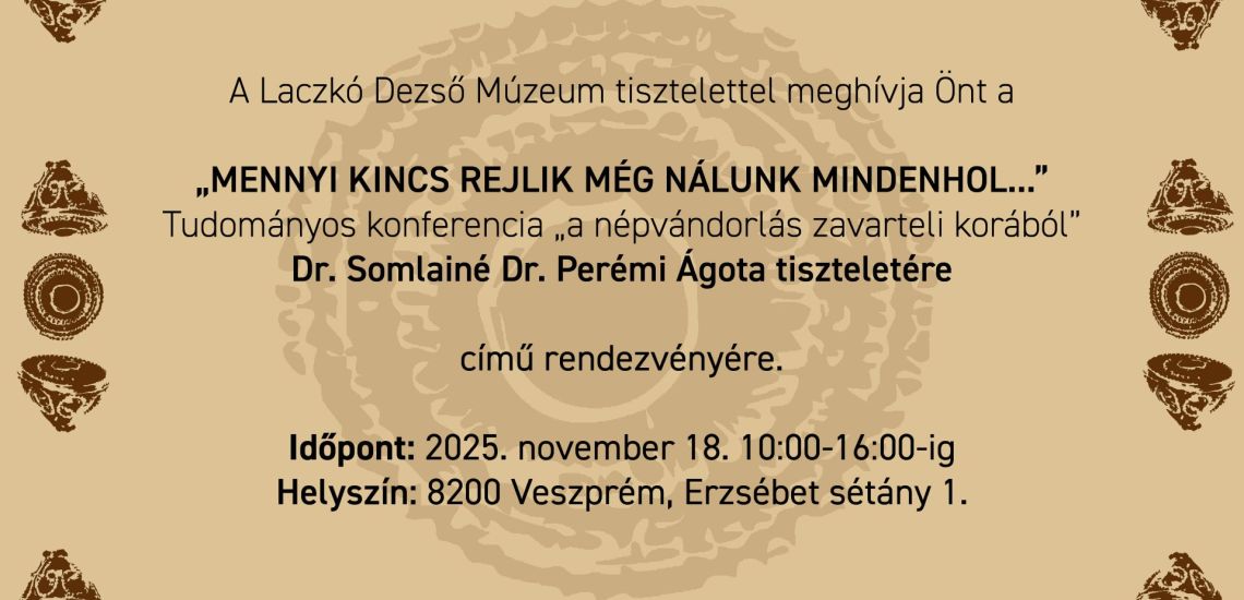 "Mennyi kincs rejlik még nálunk mindenhol..." - Tudományos konferencia „a népvándorlás zavarteli korából”