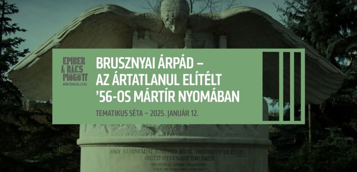 Brusznyai Árpád - az ártatlanul elítélt '56-os mártír - nyomában // tematikus séta 