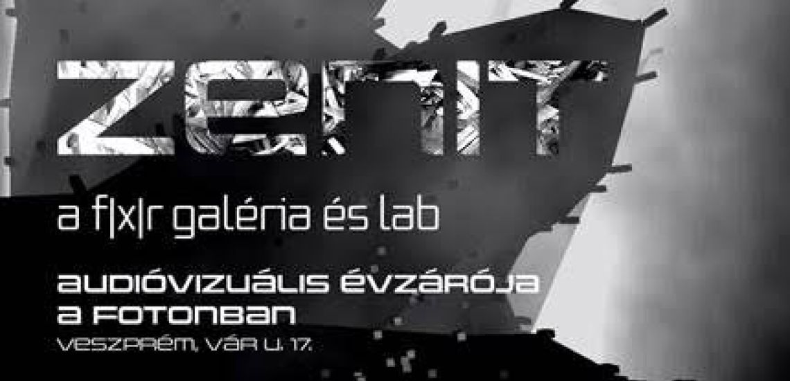 ZENIT - f|x|r labor és galéria évzáró rendezvénye