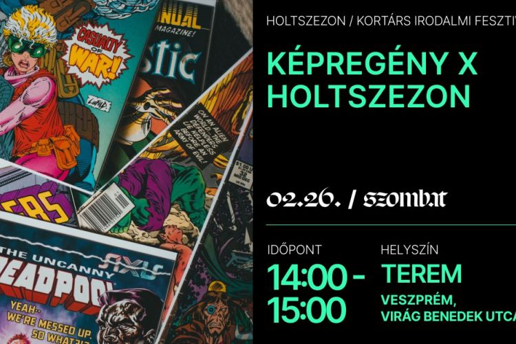 KÉPREGÉNY X HOLTSZEZON Terem / Holtszezon Kortárs Irodalmi Fesztivál