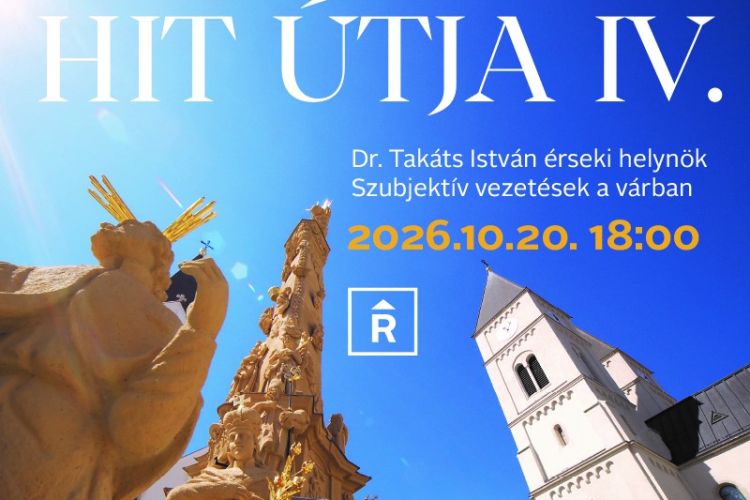 A Hit Útja IV – Dr. Takáts István érseki általános helynök atya vezetésével