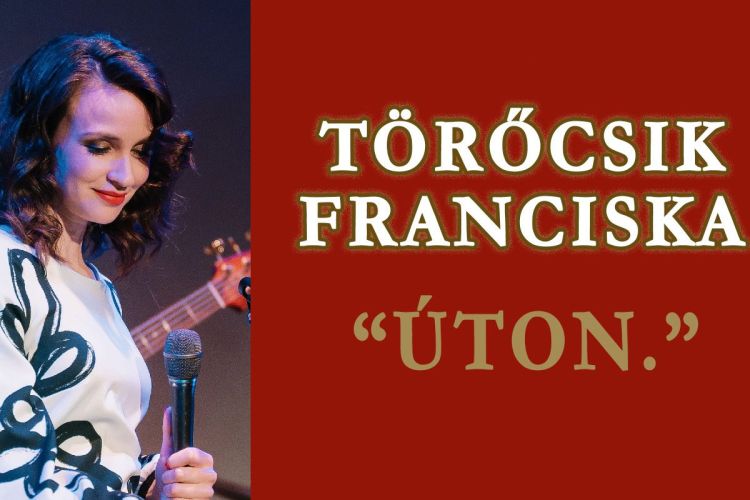 Törőcsik Franciska - "Úton" 