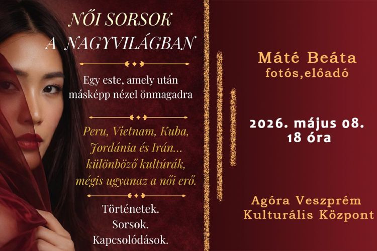 „Női sorsok a nagyvilágban” - előadás