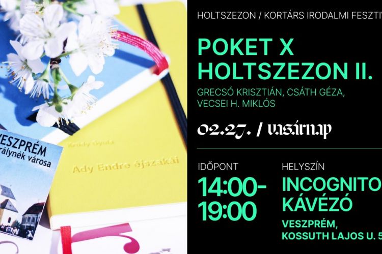 POKET X Holtszezon vasárnap: Grecsó Krisztián, Vecsei H. Miklós, Csáth Géza-Fekete csönd beszélgetés