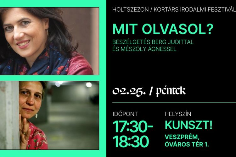 Mit olvasol? - Beszélgetés Berg Judittal és Mészöly Ágnessel / Holtszezon Kortárs Irodalmi Fesztivál