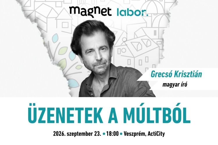 Magnet Labor - Grecsó Krisztián: Üzenetek a múltból