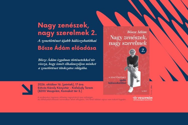 Nagy zenészek, nagy szerelmek 2. - A zenetörténet újabb hálószobatitkai / Bősze Ádám előadása