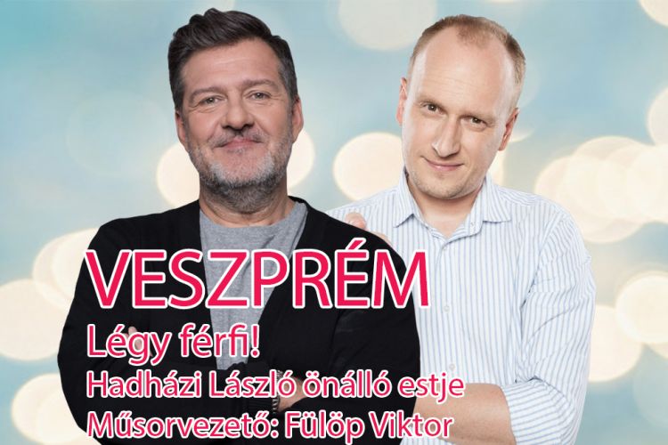 Hadházi László önálló estje Veszprémben! mv. Fülöp Viktor