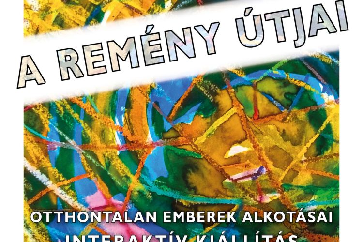 A remény útjai - interaktív kiállítás 