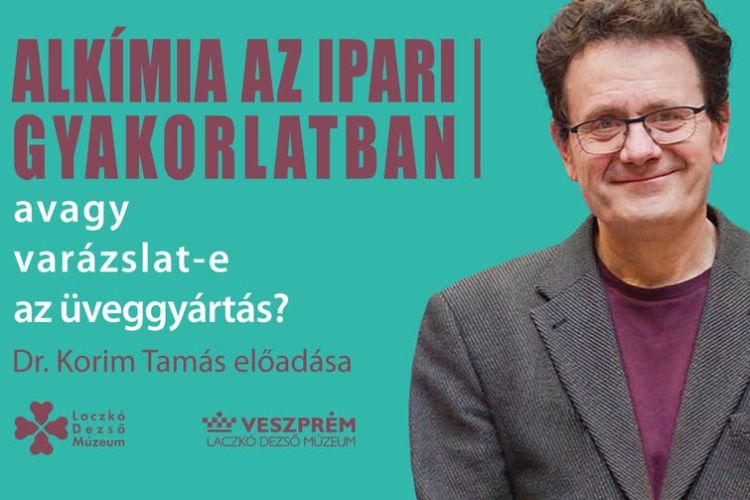 Alkímia az ipari gyakorlatban, avagy varázslat-e az üveggyártás - Dr. Korim Tamás előadása