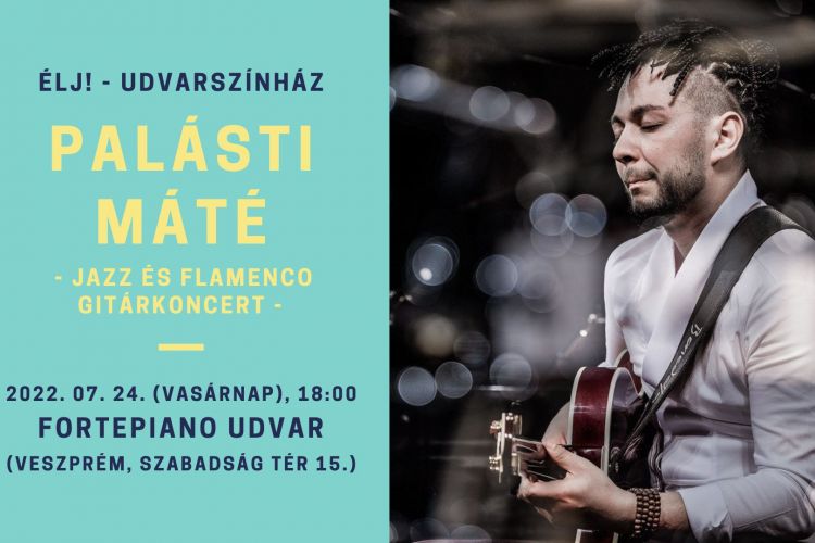 Palásti Máté gitárkoncert I Udvarszínház, FORTEpiano udvar (Veszprém, Szabadság tér 15.)