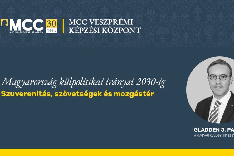 Magyarország külpolitikai irányai 2030-ig – Szuverenitás, szövetségek és mozgástér - előadás