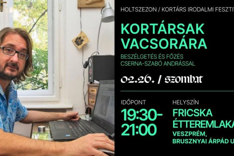 Kortársak vacsorára - Beszélgetés és főzés Cserna-Szabó Andrással / Holtszezon Kortárs Irodalmi Fesztivál